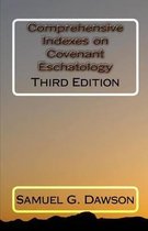Comprehensive Indexes on Covenant Eschatology