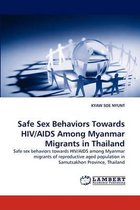 Safe Sex Behaviors Towards HIV/AIDS Among Myanmar Migrants in Thailand