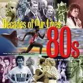 Decades of Our Lives 80s