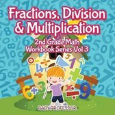 Fractions, Division & Multiplication 2nd Grade Math Workbook Series Vol 3