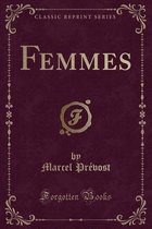 Femmes (Classic Reprint)