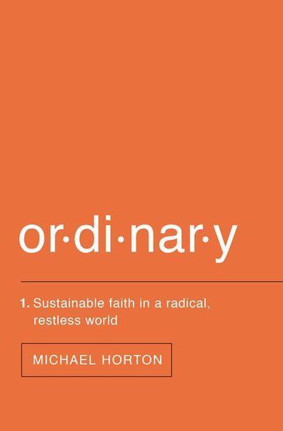 Boek 'Ordinary' met de ondertitel 'Sustainable faith in a radical, restless world' door Michael Horton.
