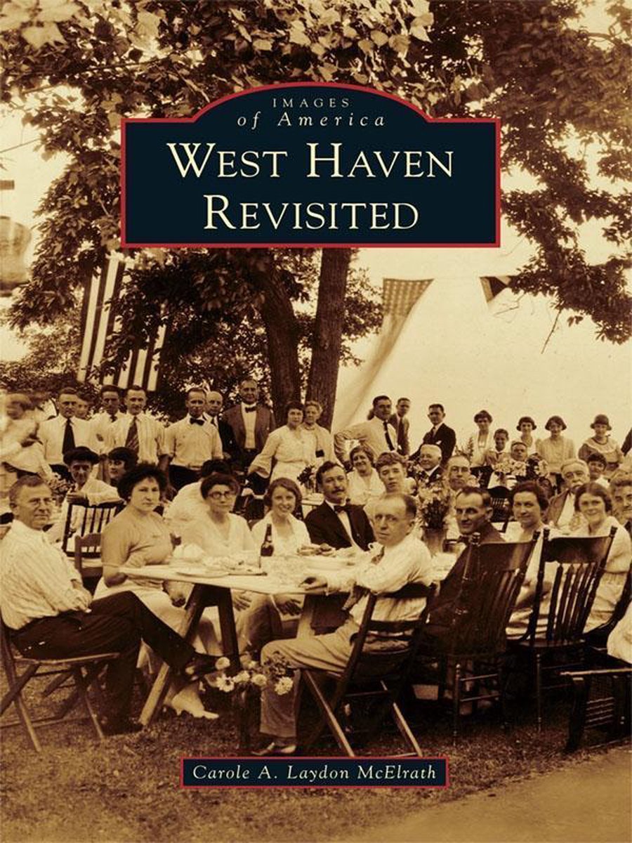 Images of America - West Haven Revisited - Carole A Laydon McElrath