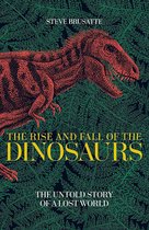 The Rise and Fall of the Dinosaurs