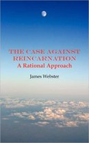 The Case Against Reincarnation