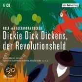 Dickie Dick Dickens, der Revolutionsheld. 6 CDs