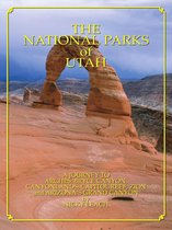 National Parks of Utah: A Journey To The Colorado Plateau