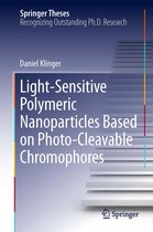 Springer Theses - Light-Sensitive Polymeric Nanoparticles Based on Photo-Cleavable Chromophores