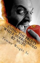 Using the Fruits While Surrounded by Nuts