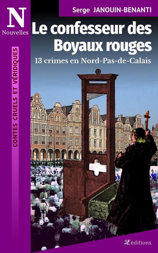 Contes cruels et véridiques 7 - Le confesseur des Boyaux rouges (ebook ...