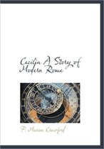 Cecilia a Story of Modern Rome