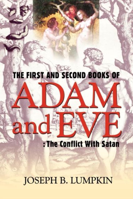 First And Second Books Of Adam And Eve The Conflict Of Adam And Eve With Satan