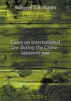 Cases on international law during the Chino-Japanese war