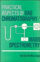 Practical Aspects Of Gas Chromatography/Mass Spectrometry