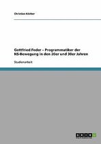Gottfried Feder - Programmatiker Der NS-Bewegung in Den 20er Und 30er Jahren