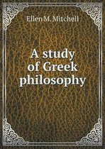 A study of Greek philosophy