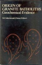 Origin of Granite Batholiths Geochemical Evidence: Based on a Meeting of the Geochemistry Group of the Mineralogical Society