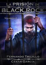 La prisión de Black Rock 4 - La prisión de Black Rock: Volumen 4