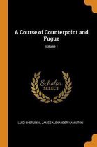 A Course of Counterpoint and Fugue; Volume 1