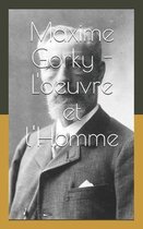 Maxime Gorky - l'Oeuvre Et l'Homme