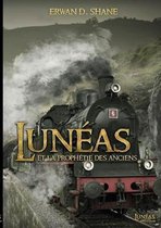 Luneas Et La Prophetie Des Anciens Tome 1