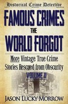 Famous Crimes the World Forgot Volume II