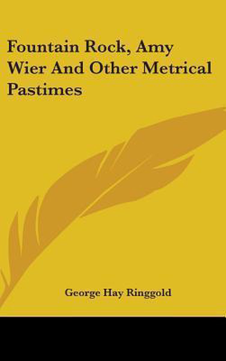 Fountain Rock, Amy Wier And Other Metrical Pastimes van George Hay Ringgold