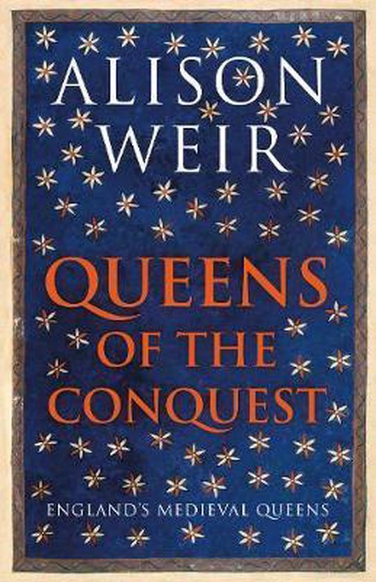 Boekomslag van 'Queens of the Conquest' door Alison Weir, met een blauwe achtergrond en witte sterren.