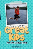 How to Raise Great Kids