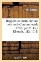 Litterature- Rapport Sommaire Sur Une Mission � Constantinople (1910), Par M. Jean Ebersolt...