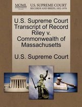 U.S. Supreme Court Transcript of Record Riley V. Commonwealth of Massachusetts