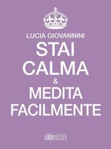 Stai calma e - Stai Calma e medita facilmente