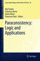 Logic, Epistemology, and the Unity of Science 26 - Paraconsistency: Logic and Applications