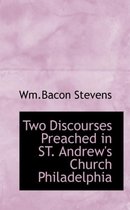 Two Discourses Preached in St. Andrew's Church Philadelphia