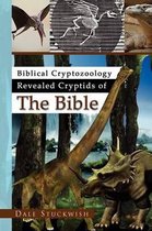 Biblical Cryptozoology Revealed Cryptids of the Bible