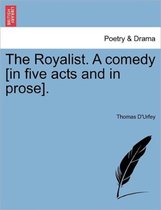 The Royalist. a Comedy [In Five Acts and in Prose].