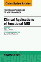 The Clinics: Radiology Volume 24-4 - Clinical Applications of Functional MRI, An Issue of Neuroimaging Clinics