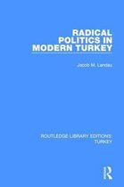 Routledge Library Editions: Turkey- Radical Politics in Modern Turkey