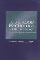 Trial Advocacy and Courtroom Psychology