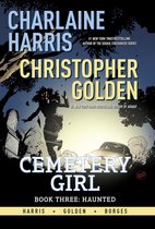 Cemetery Girl 3 - Charlaine Harris' Cemetery Girl, Book Three: Haunted