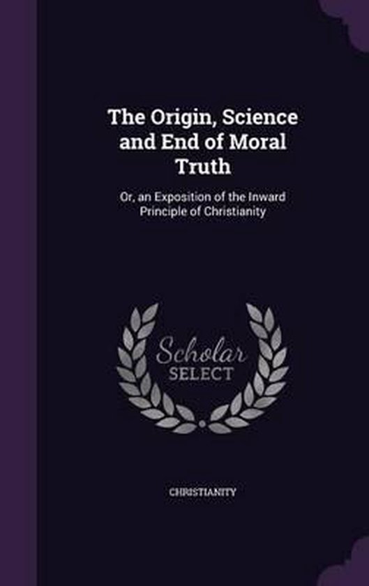 The Origin Science And End Of Moral Truth 9781358314223 
