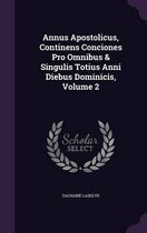 Annus Apostolicus, Continens Conciones Pro Omnibus & Singulis Totius Anni Diebus Dominicis, Volume 2