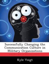 Successfully Changing the Communication Culture in Military Organizations