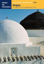 IFRIQIYA. Trece siglos de arte y arquitectura en Túnez