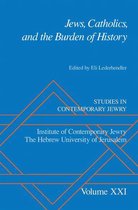 Studies in Contemporary Jewry - Jews, Catholics, and the Burden of History