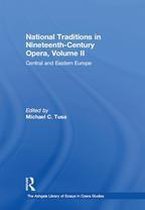 The Ashgate Library of Essays in Opera Studies - National Traditions in Nineteenth-Century Opera, Volume II