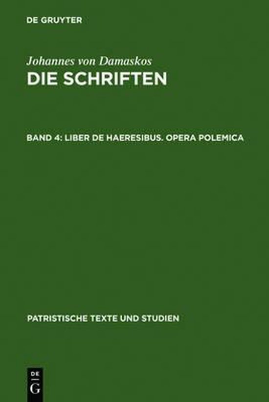 Patristische Texte Und Studien- Liber de haeresibus. Opera polemica