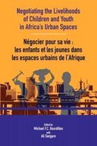 Negotiating the Livelihoods of Children and Youth in Africa's Urban Spaces