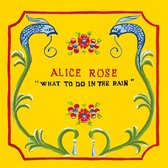 Alice Rose - What To Do In The Rain (CD)