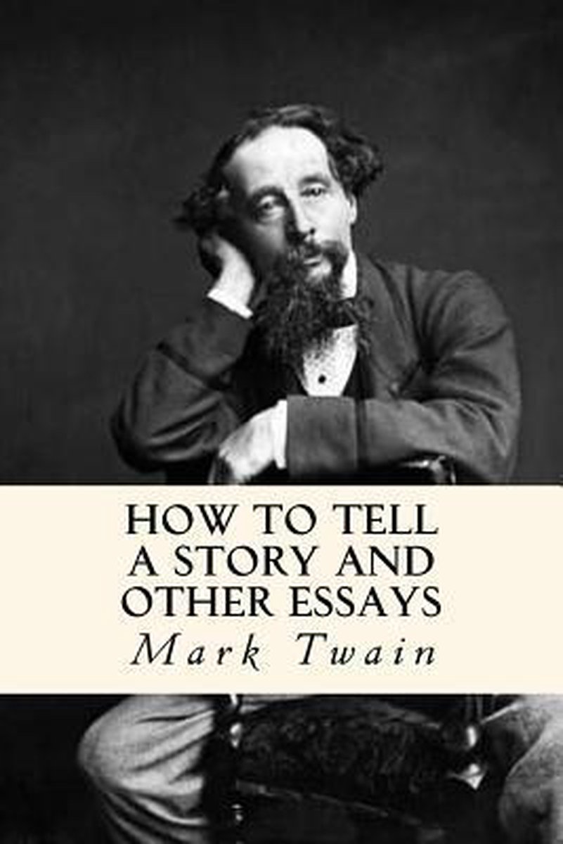 How To Tell A Story And Other Essays van Mark Twain